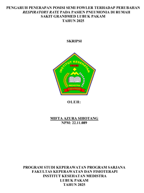 Sampul PENGARUH PENERAPAN POSISI SEMI FOWLER TERHADAP PERUBAHAN RESPIRATORY RATE PADA PASIEN PNEUMONIA DI RUMAH  SAKIT GRANDMED LUBUK PAKAM  TAHUN 2025