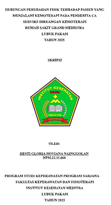 Sampul HUBUNGAN PERUBAHAN FISIK TERHADAP PASIEN YANG MENJALANI KEMOTERAPI PADA PENDERITA CA SERVIKS DIRUANGAN KEMOTERAPI RUMAH SAKIT GRAND MEDISTRA  LUBUK PAKAM TAHUN 2025