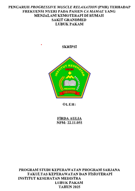 Sampul PENGARUH PROGRESSIVE MUSCLE RELAXATION (PMR) TERHADAP FREKUENSI NYERI PADA PASIEN CA MAMAE YANG MENJALANI KEMOTERAPI DI RUMAH SAKIT GRANDMED LUBUK PAKAM