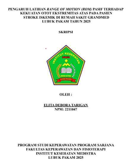 Sampul PENGARUH LATIHAN RANGE OF MOTION (ROM) PASIF TERHADAP KEKUATAN OTOT EKTREMITAS ATAS PADA PASIEN STROKE ISKEMIK DI RUMAH SAKIT GRANMED LUBUK PAKAM TAHUN 2025