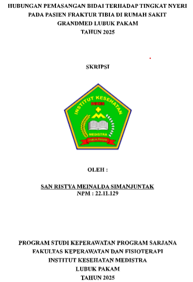 Sampul HUBUNGAN PEMASANGAN BIDAI TERHADAP TINGKAT NYERI PADA PASIEN FRAKTUR TIBIA DI RUMAH SAKIT  GRANDMED LUBUK PAKAM TAHUN 2025