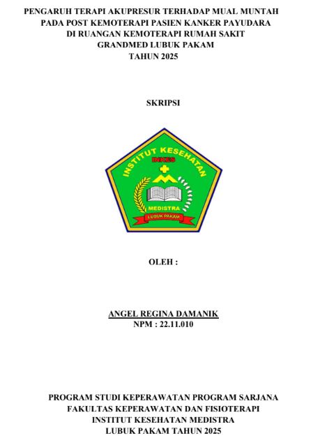 Sampul PENGARUH TERAPI AKUPRESUR TERHADAP MUAL MUNTAH PADA POST KEMOTERAPI PASIEN KANKER PAYUDARA DI RUANGAN KEMOTERAPI RUMAH SAKIT GRANDMED LUBUK PAKAM TAHUN 2025
