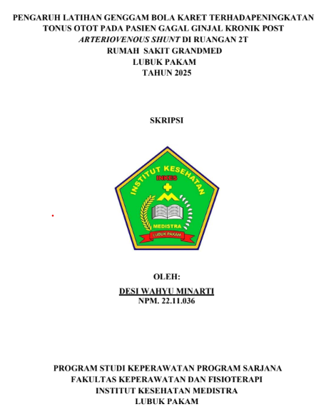 Sampul PENGARUH LATIHAN GENGGAM BOLA KARET TERHADAPENINGKATAN TONUS OTOT PADA PASIEN GAGAL GINJAL KRONIK POST  ARTERIOVENOUS SHUNT DI RUANGAN 2T RUMAH SAKIT GRANDMED LUBUK PAKAM TAHUN 2025