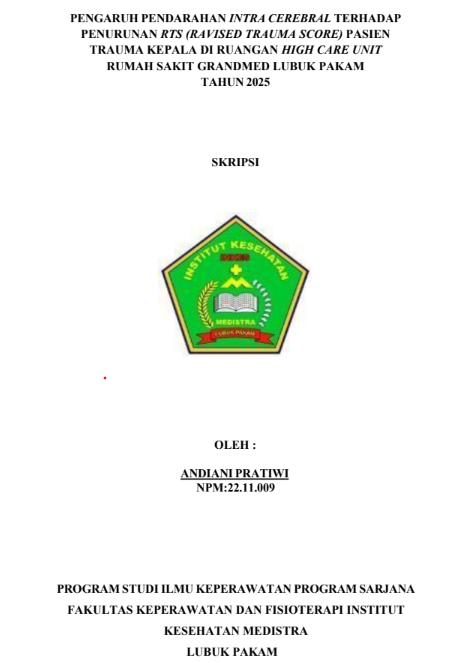 Sampul PENGARUH PENDARAHAN INTRA CEREBRAL TERHADAP PENURUNAN RTS (RAVISED TRAUMA SCORE) PASIEN TRAUMA KEPALA DI RUANGAN HIGH CARE UNIT RUMAH SAKIT GRANDMED LUBUK PAKAM  TAHUN 2025