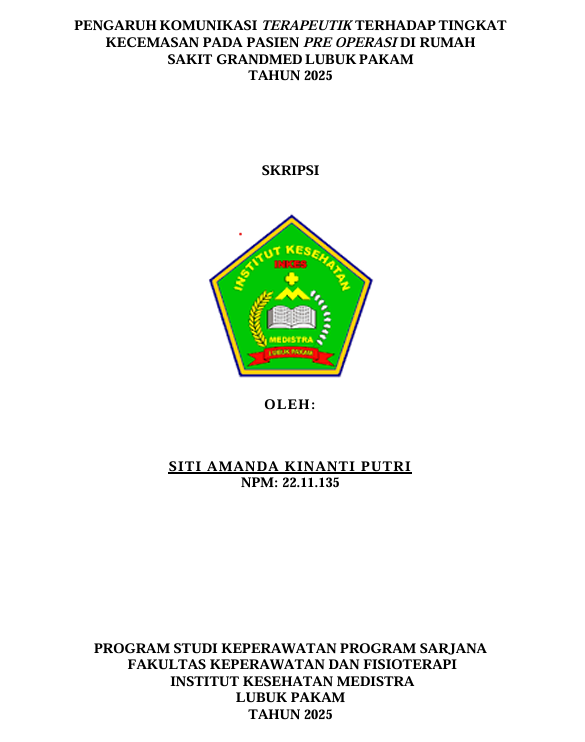 Sampul PENGARUH KOMUNIKASI TERAPEUTIK TERHADAP TINGKAT KECEMASAN PADA PASIEN PRE OPERASI DI RUMAH  SAKIT GRANDMED LUBUK PAKAM  TAHUN 2025