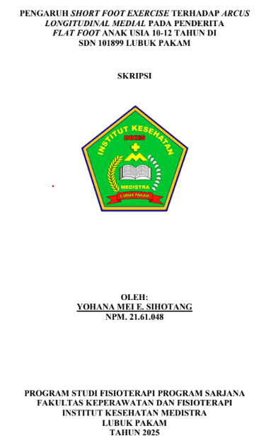 Sampul PENGARUH SHORT FOOT EXERCISE TERHADAP ARCUS LONGITUDINAL MEDIAL PADA PENDERITA FLAT FOOT ANAK USIA 10-12 TAHUN DI SDN 101899 LUBUK PAKAM