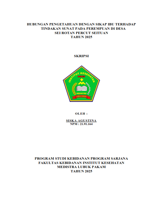 Sampul HUBUNGAN PENGETAHUAN DENGAN SIKAP IBU TERHADAP TINDAKAN SUNAT PADA PEREMPUAN DI DESA SEI ROTAN PERCUT SEITUAN TAHUN 2025