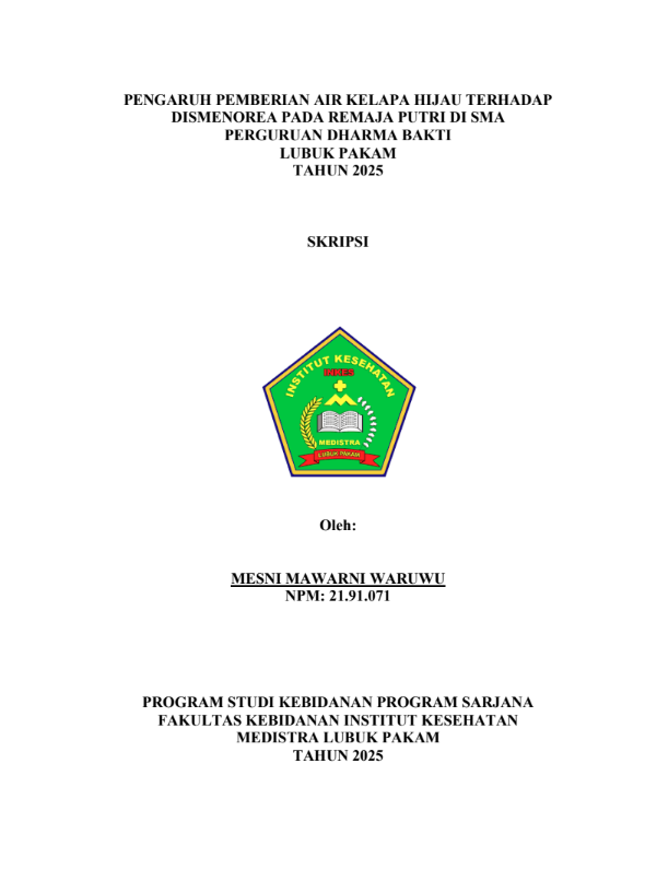 Sampul PENGARUH PEMBERIAN AIR KELAPA HIJAU TERHADAP DISMENOREA PADA REMAJA PUTRI DI SMA PERGURUAN DHARMA BAKTI LUBUK PAKAM TAHUN 2025