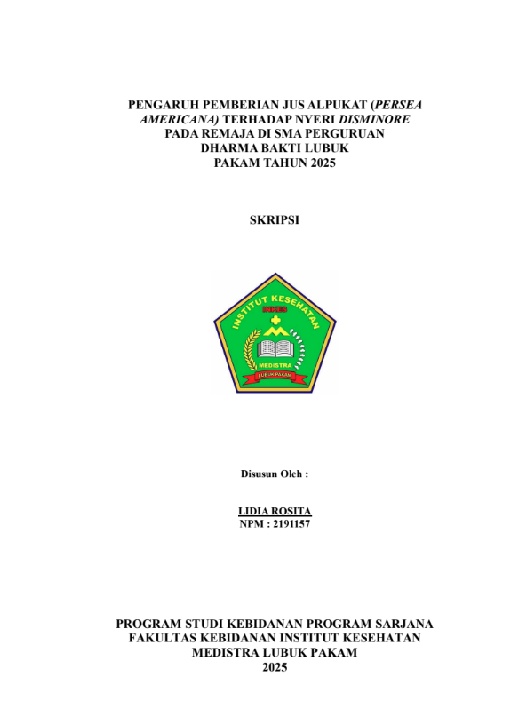 Sampul PENGARUH PEMBERIAN JUS ALPUKAT (PERSEA AMERICANA ) TERHADAP NYERI DISMINORE PADA REMAJA DI SMA PERGURUAN DHARMA BAKTI LUBUK PAKAM TAHUN 2025