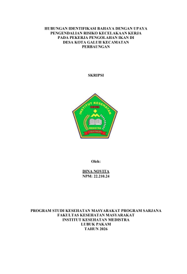 Sampul HUBUNGAN IDENTIFIKASI BAHAYA DENGAN UPAYA PENGENDALIAN RISIKO KECELAKAAN KERJA PADA PEKERJA PENGOLAHAN IKAN DI DESA KOTA GALUH KECAMATAN  PERBAUNGAN