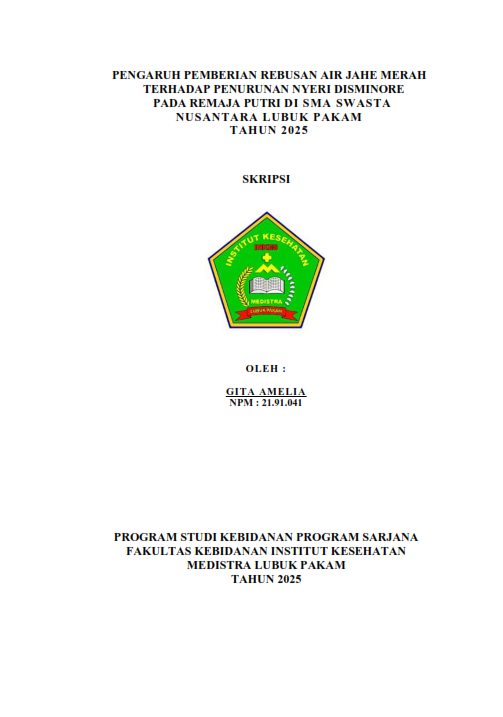 Sampul PENGARUH PEMBERIAN REBUSAN AIR JAHE MERAH TERHADAP PENURUNAN NYERI DISMINORE PADA REMAJA PUTRI DI SMA SWASTA NUSANTARA LUBUK PAKAM TAHUN 2025