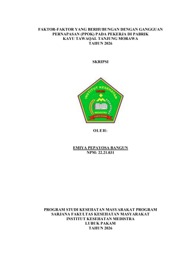 Sampul FAKTOR-FAKTOR YANG BERHUBUNGAN DENGAN GANGGUAN PERNAPASAN (PPOK) PADA PEKERJA DI PABRIK KAYU TAWAQAL TANJUNG MORAWA  TAHUN 2026