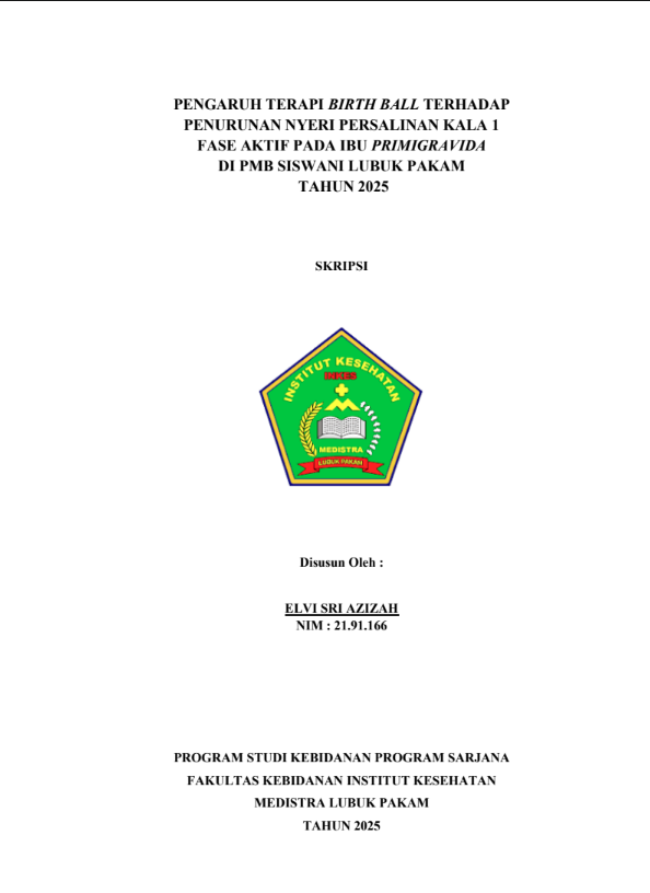 Sampul PENGARUH TERAPI BIRTH BALL TERHADAP PENURUNAN NYERI PERSALINAN KALA I FASE AKTIF PADA IBU PRIMIGRAVIDA DI PMB SISWANI LUBUK PAKAM TAHUN 2025