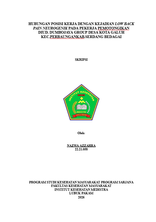 Sampul HUBUNGAN POSISI KERJA DENGAN KEJADIAN LOW BACK PAIN NEUROGENIK PADA PEKERJA PEMOTONGIKAN  DIUD. DUMBOJAYA GROUP DESA KOTA GALUH KEC.PERBAUNGANKAB.SERDANG BEDAGAI