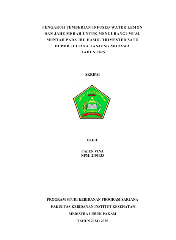 Sampul PENGARUH PEMBERIAN INFUSED WATER LEMON DAN JAHE MERAH UNTUK MENGURANGI MUAL MUNTAH PADA IBU HAMIL TRIMESTER SATU DI PMB JULIANA TANJUNG MORAWA  TAHUN 2025