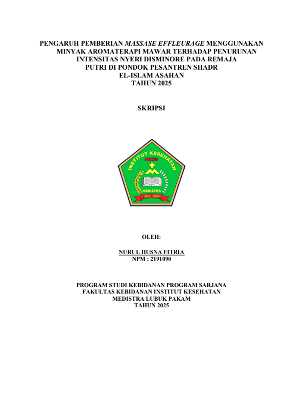 Sampul PENGARUH PEMBERIAN MASSASE EFFLEURAGE MENGGUNAKAN MINYAK AROMATERAPI MAWAR TERHADAP PENURUNAN INTENSITAS NYERI DISMINORE PADA REMAJA PUTRI DI PONDOK PESANTREN SHADR  EL-ISLAM ASAHAN TAHUN 2025