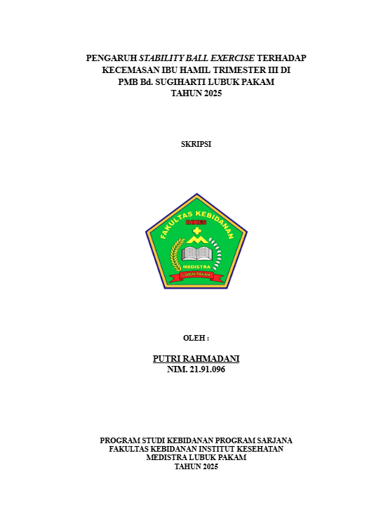 Sampul ENGARUH STABILITY BALL EXERCISE TERHADAP KECEMASAN IBU HAMIL TRIMESTER III DI  PMB Bd. SUGIHARTI LUBUK PAKAM TAHUN 2025