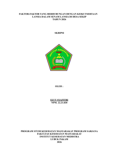 Sampul FAKTOR-FAKTOR YANG BERHUBUNGAN DENGAN KEIKUTSERTAAN  LANSIA DALAM SENAM LANSIA DI DESA SEKIP  TAHUN 2026
