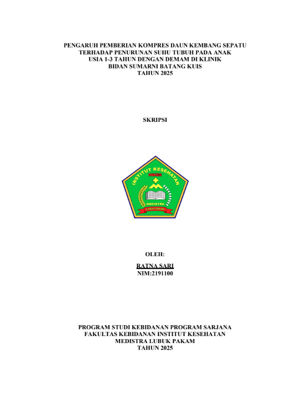 Sampul PENGARUH PEMBERIAN KOMPRES DAUN KEMBANG SEPATU TERHADAP PENURUNAN SUHU TUBUH PADA ANAK USIA 1-3 TAHUN DENGAN DEMAM DI KLINIK BIDAN SUMARNI BATANG KUIS  TAHUN 2025