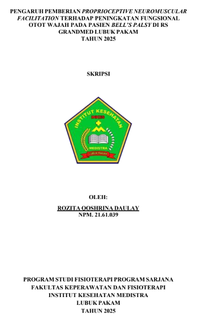 Sampul PENGARUH PEMBERIAN PROPRIOCEPTIVE NEUROMUSCULAR FACILITATION TERHADAP PENINGKATAN FUNGSIONAL OTOT WAJAH PADA PASIEN BELL’S PALSY DI RS  GRANDMED LUBUK PAKAM TAHUN 2025