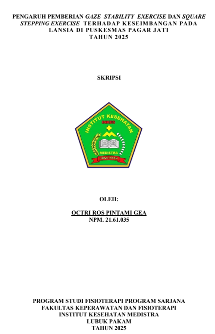 Sampul PENGARUH PEMBERIAN GAZE STABILITY EXERCISE DAN SQUARE STEPPING EXERCISE TERHADAP KESEIMBANGAN PADA  LANSIA DI PUSKESMAS PAGAR JATI  TAHUN 2025