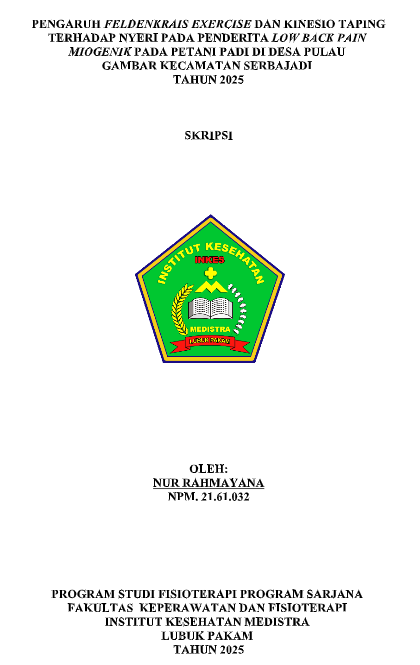 Sampul PENGARUH FELDENKRAIS EXERCISE DAN KINESIO TAPING TERHADAP NYERI PADA PENDERITA LOW BACK PAIN MIOGENIK PADA PETANI PADI DI DESA PULAU GAMBAR KECAMATAN SERBAJADI TAHUN 2025