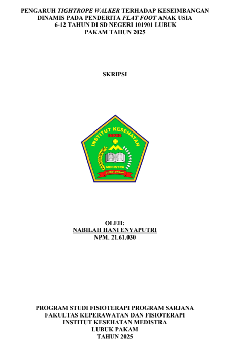 Sampul PENGARUH TIGHTROPE WALKER TERHADAP KESEIMBANGAN DINAMIS PADA PENDERITA FLAT FOOT ANAK USIA 6-12 TAHUN DI SD NEGERI 101901 LUBUK  PAKAM TAHUN 2025