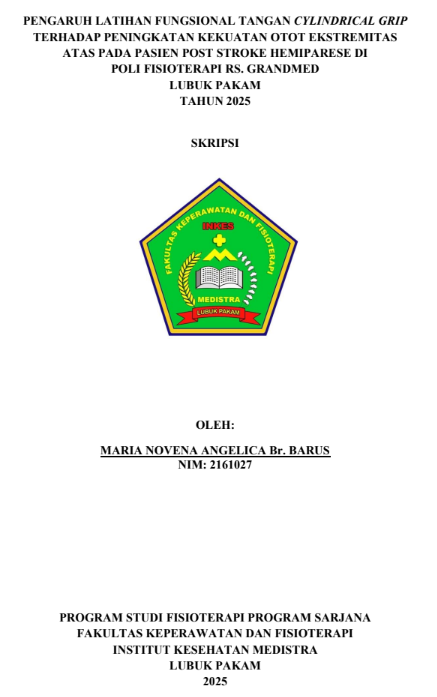 Sampul PENGARUH LATIHAN FUNGSIONAL TANGAN CYLINDRICAL GRIP TERHADAP PENINGKATAN KEKUATAN OTOT EKSTREMITAS ATAS PADA PASIEN POST STROKE HEMIPARESE DI POLI FISIOTERAPI RS. GRANDMED  LUBUK PAKAM TAHUN 2025