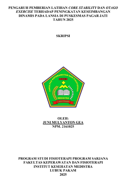 Sampul PENGARUH PEMBERIAN LATIHAN CORE STABILITY DAN OTAGO EXERCISE TERHADAP PENINGKATAN KESEIMBANGAN DINAMIS PADA LANSIA DI PUSKESMAS PAGAR JATI TAHUN 2025