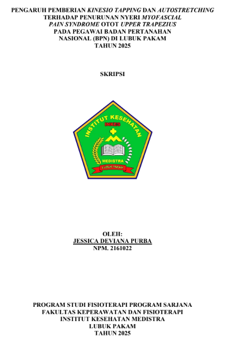 Sampul PENGARUH PEMBERIAN KINESIO TAPPING DAN AUTOSTRETCHING TERHADAP PENURUNAN NYERI MYOFASCIAL PAIN SYNDROME OTOT UPPER TRAPEZIUS PADA PEGAWAI BADAN PERTANAHAN NASIONAL (BPN) DI LUBUK PAKAM TAHUN 2025
