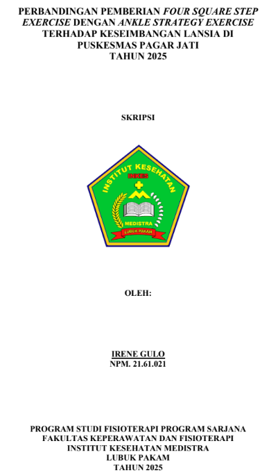 Sampul PERBANDINGAN PEMBERIAN FOUR SQUARE STEP EXERCISE DENGAN ANKLE STRATEGY EXERCISE TERHADAP KESEIMBANGAN LANSIA DI PUSKESMAS PAGAR JATI TAHUN 2025