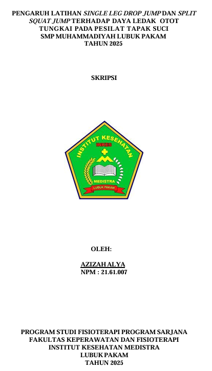 Sampul PENGARUH LATIHAN SINGLE LEG DROP JUMP DAN SPLIT SQUAT JUMP TERHADAP DAYA LEDAK OTOT TUNGKAI PADA PESILAT TAPAK SUCI SMP MUHAMMADIYAH LUBUK PAKAM TAHUN 2025