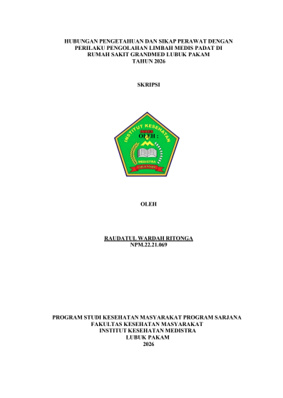 Sampul HUBUNGAN PENGETAHUAN DAN SIKAP PERAWAT DENGAN PERILAKU PENGOLAHAN LIMBAH MEDIS PADAT DI RUMAH SAKIT GRANDMED LUBUK PAKAM  TAHUN 2026