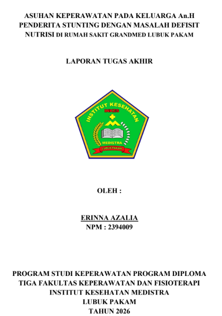 Sampul ASUHAN KEPERAWATAN PADA KELUARGA An.H PENDERITA STUNTING DENGAN MASALAH DEFISIT NUTRISI DI RUMAH SAKIT GRANDMED LUBUK PAKAM