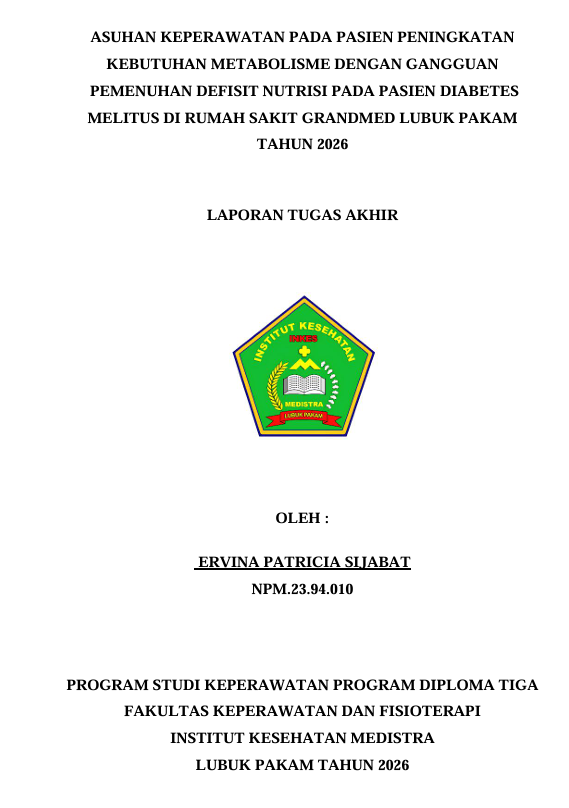 Sampul ASUHAN KEPERAWATAN PADA PASIEN PENINGKATAN KEBUTUHAN METABOLISME DENGAN GANGGUAN PEMENUHAN DEFISIT NUTRISI PADA PASIEN DIABETES MELITUS DI RUMAH SAKIT GRANDMED LUBUK PAKAM  TAHUN 2026