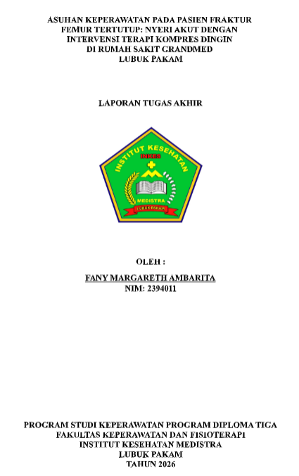 Sampul ASUHAN KEPERAWATAN PADA PASIEN FRAKTUR FEMUR TERTUTUP: NYERI AKUT DENGAN INTERVENSI TERAPI KOMPRES DINGIN DI RUMAH SAKIT GRANDMED LUBUK PAKAM