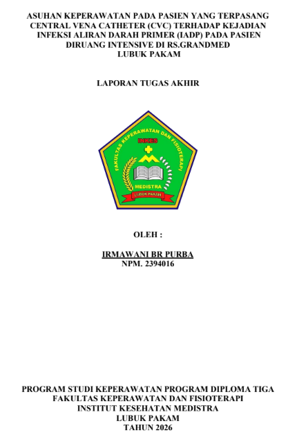 Sampul ASUHAN KEPERAWATAN PADA PASIEN YANG TERPASANG CENTRAL VENA CATHETER (CVC) TERHADAP KEJADIAN INFEKSI ALIRAN DARAH PRIMER (IADP) PADA PASIEN DIRUANG INTENSIVE DI RS.GRANDMED  LUBUK PAKAM