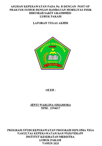 Sampul ASUHAN KEPERAWATAN PADA Ny. B DENGAN POST OP FRAKTUR FEMUR DENGAN HAMBATAN MOBILITAS FISIK  DIRUMAH SAKIT GRANDMED LUBUK PAKAM