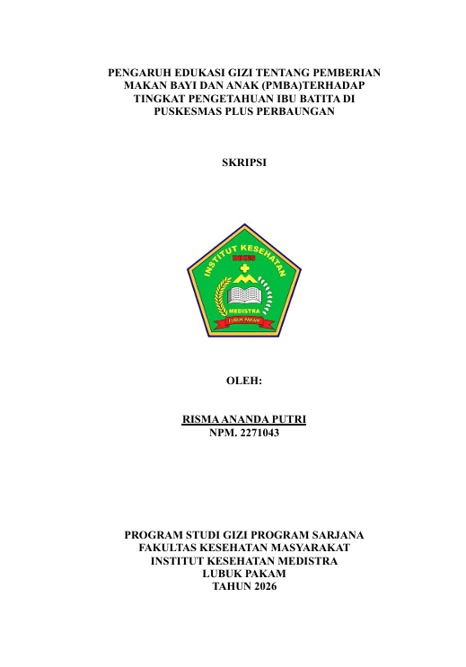 Sampul PENGARUH EDUKASI GIZI TENTANG PEMBERIAN  MAKAN BAYI DAN ANAK (PMBA)TERHADAP  TINGKAT PENGETAHUAN IBU BATITA DI  PUSKESMAS PLUS PERBAUNGANPENGARUH EDUKASI GIZI TENTANG PEMBERIAN  MAKAN BAYI DAN ANAK (PMBA)TERHADAP  TINGKAT PENGETAHUAN IBU BATITA DI  PUSKESMAS PLUS PERBAUNGAN