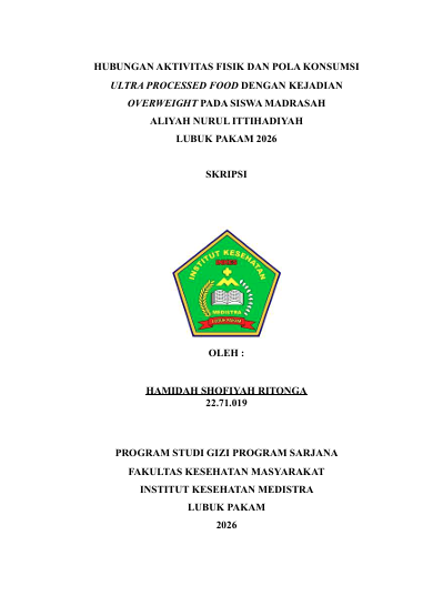 Sampul HUBUNGAN AKTIVITAS FISIK DAN POLA KONSUMSI  ULTRA PROCESSED FOOD DENGAN KEJADIAN  OVERWEIGHT PADA SISWA MADRASAH   ALIYAH NURUL ITTIHADIYAH   LUBUK PAKAM 2026