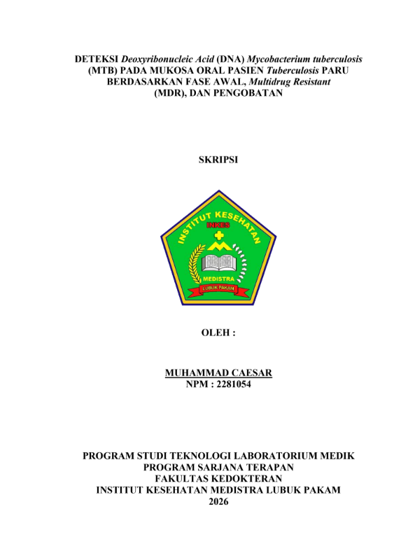 Sampul DETEKSI Deoxyribonucleic Acid (DNA) Mycobacterium tuberculosis (MTB) PADA MUKOSA ORAL PASIEN Tuberculosis PARU BERDASARKAN FASE AWAL, Multidrug Resistant  (MDR), DAN PENGOBATAN