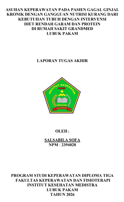 Sampul ASUHAN KEPERAWATAN PADA PASIEN GAGAL GINJAL KRONIK DENGAN GANGGUAN NUTRISI KURANG DARI KEBUTUHAN TUBUH DENGAN INTERVENSI DIET RENDAH GARAM DAN PROTEIN DI RUMAH SAKIT GRANDMED  LUBUK PAKAM