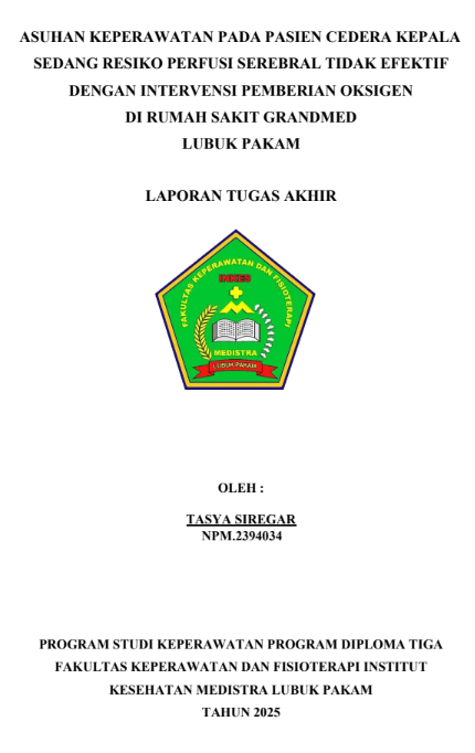 Sampul ASUHAN KEPERAWATAN PADA PASIEN CEDERA KEPALA SEDANG RESIKO PERFUSI SEREBRAL TIDAK EFEKTIF DENGAN INTERVENSI PEMBERIAN OKSIGEN  DI RUMAH SAKIT GRANDMED  LUBUK PAKAM