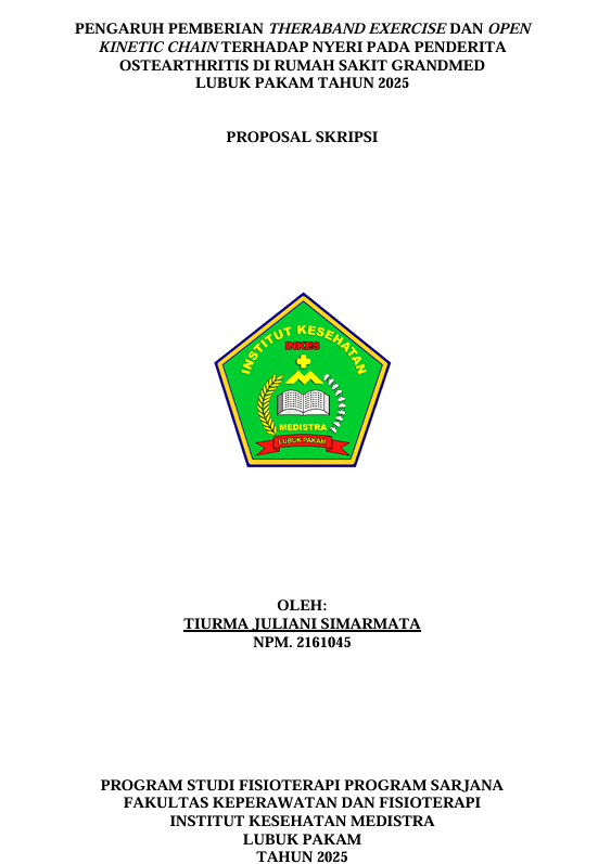 Sampul PENGARUH PEMBERIAN THERABAND EXERCISE DAN OPEN KINETIC CHAIN TERHADAP NYERI PADA PENDERITA OSTEARTHRITIS DI RUMAH SAKIT GRANDMED  LUBUK PAKAM TAHUN 2025