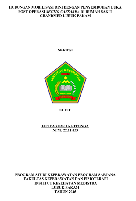 Sampul HUBUNGAN MOBILISASI DINI DENGAN PENYEMBUHAN LUKA POST OPERASI SECTIO CAESAREA DI RUMAH SAKIT  GRANDMED LUBUK PAKAM TAHUN 2025
