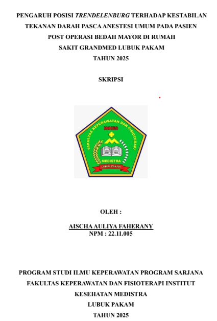 Sampul PENGARUH POSISI TRENDELENBURG TERHADAP KESTABILAN TEKANAN DARAH PASCA ANESTESI UMUM PADA PASIEN POST OPERASI BEDAH MAYOR DI RUMAH SAKIT GRANDMED LUBUK PAKAM  TAHUN 2025