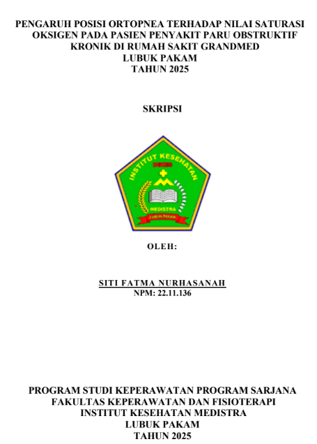 Sampul PENGARUH POSISI ORTOPNEA TERHADAP NILAI SATURASI OKSIGEN PADA PASIEN PENYAKIT PARU OBSTRUKTIF KRONIK DI RUMAH SAKIT GRANDMED  LUBUK PAKAM TAHUN 2025