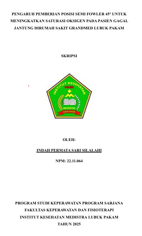 Sampul PENGARUH PEMBERIAN POSISI SEMI FOWLER 45° UNTUK MENINGKATKAN SATURASI OKSIGEN PADA PASIEN GAGAL JANTUNG DIRUMAH SAKIT GRANDMED LUBUK  PAKAM