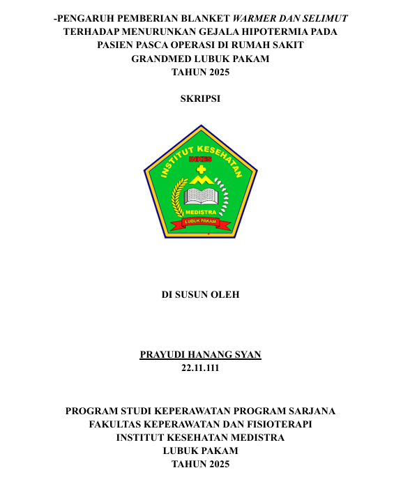 Sampul PENGARUH PEMBERIAN BLANKET WARMER DAN SELIMUT TERHADAP EMENURUNKAN GEJALA HIPOTERMIA PADA PASIEN PASCA OPERASI DI RUMAH SAKIT GRANDMED LUBUK PAKAM TAHUN 2025
