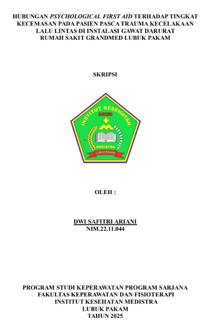 Sampul HUBUNGAN PSYCHOLOGICAL FIRST AID TERHADAP TINGKAT KECEMASAN PADA PASIEN PASCA TRAUMA KECELAKAAN LALU LINTAS DI INSTALASI GAWAT DARURAT RUMAH SAKIT GRANDMED LUBUK PAKAM